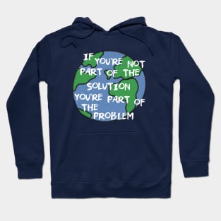 If you're not part of the solution... Hoodie